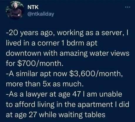 This meme is a humorous rant from a former server about their life situation. The text reads: "I used to live in a 1-bedroom apartment in downtown with great views of the water for $700/month. Now I'm a 47-year-old lawyer who can't afford a 1-bedroom apartment anywhere near that price."